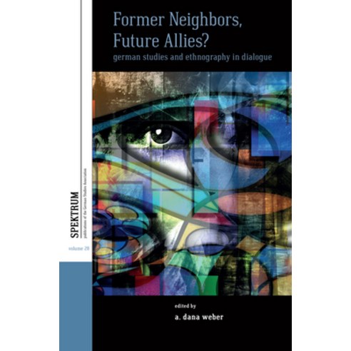 (영문도서)Former Neighbors Future Allies?: German Studies and Ethnography in Dialogue Paperback, Berghahn Books, English, 9781836956570