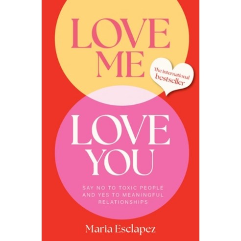 (영문도서)Love Me Love You: Say No to Toxic People and Yes to Meaningful Relationships Paperback, Rockpool Publishing, English, 9781922468208