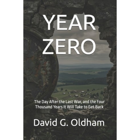(영문도서)Year Zero: The Day After the Last War and the Four Thousand Years It Will Take... Paperback, D&h Publishing International, English, 9781918786026