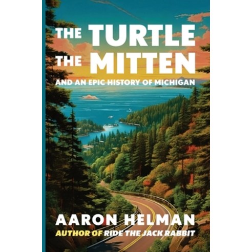 (영문도서)The Turtle The Mitten and An Epic History of Michigan Paperback, Aaron Helman Books, English, 9798314940532