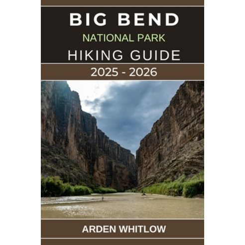 (영문도서)Big Bend National Park Hiking Guide 2025 - 2026: Your Complete Guide to Scenic T... Paperback, Independently Published, English, 9798270893750