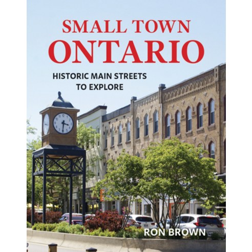 (영문도서)Small Town Ontario: Historic Main Streets to Explore Paperback, Firefly Books, English, 9780228106043