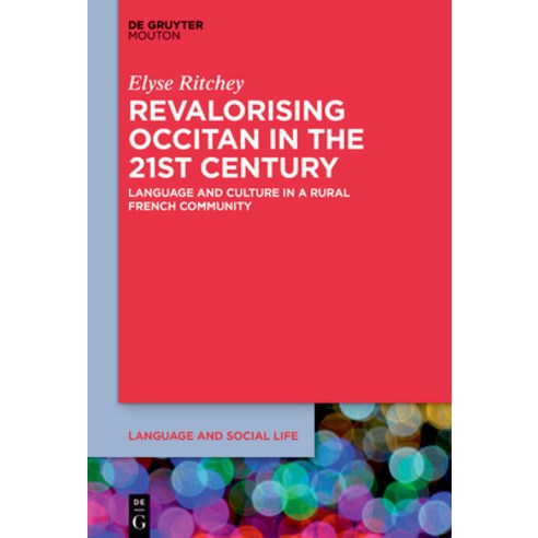 (영문도서)Revalorising Occitan in the 21st Century: Language and Culture in a Rural French... Hardcover, de Gruyter Mouton, English, 9783110783087