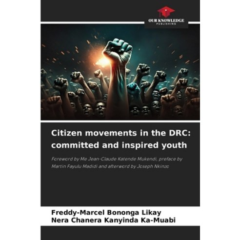 (영문도서)Citizen movements in the DRC: committed and inspired youth Paperback, Our Knowledge Publishing, English, 9786630012774