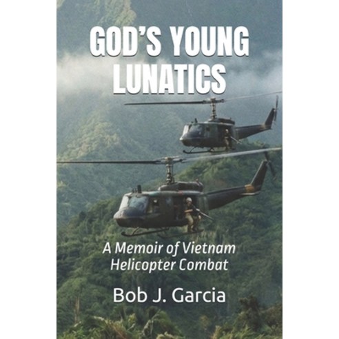 (영문도서)God's Young Lunatics: A Memoir of Vietnam Helicopter Combat Paperback, Independently Published, English, 9798250636346