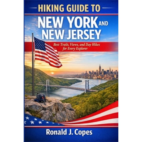 (영문도서)Hiking Guide to New York and New Jersey: Best Trails Views and Day Hikes for E... Paperback, Independently Published, English, 9798244402100