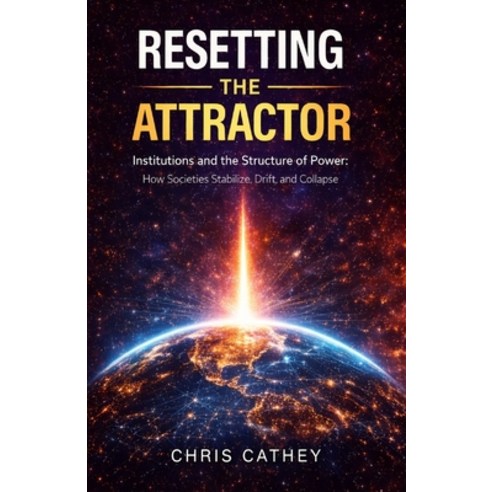 (영문도서)Resetting the Attractor: Institutions and the Structure of Power: How Societies... Paperback, Independently Published, English, 9798244325027