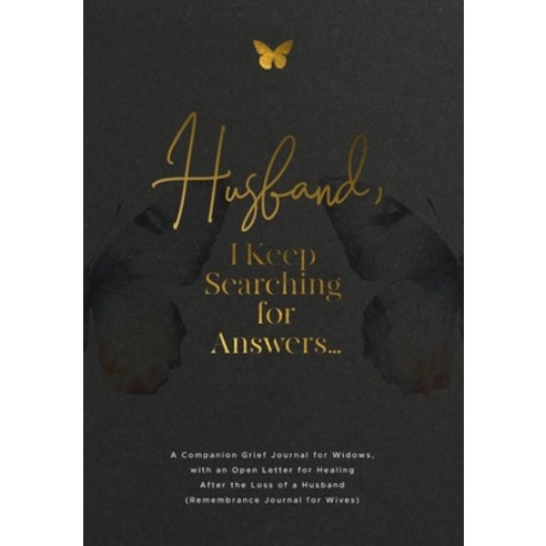 (영문도서)Husband I Keep Searching for Answers...: A Companion Grief Journal for Widows ... Paperback, Geri Maye, English, 9781960809230