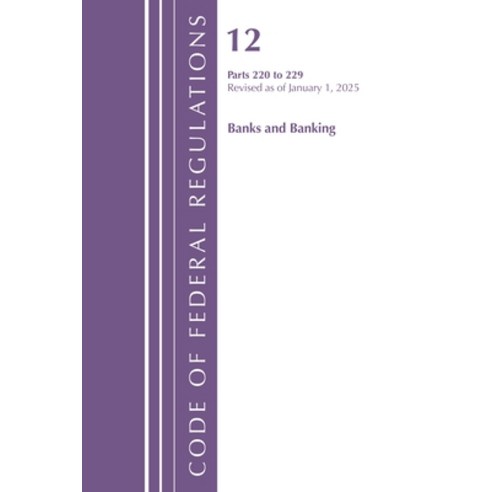 (영문도서)Code of Federal Regulations Title 12 Banks and Banking 220 to 229 Revised as... Paperback, Bloomsbury Academic, English, 9798892057769