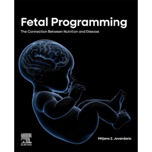 (영문도서)Fetal Programming: The Connection Between Nutrition and Disease Paperback, Elsevier, English, 9780443339318