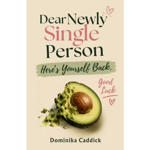 (영문도서)Dear Newly Single Person Here's Yourself Back. Good Luck Paperback, Dominika Caddick, English, 9781068435454