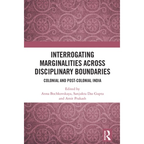 (영문도서)Interrogating Marginalities across Disciplinary Boundaries: Colonial and Post-Co... Paperback, Routledge India, English, 9781032945262
