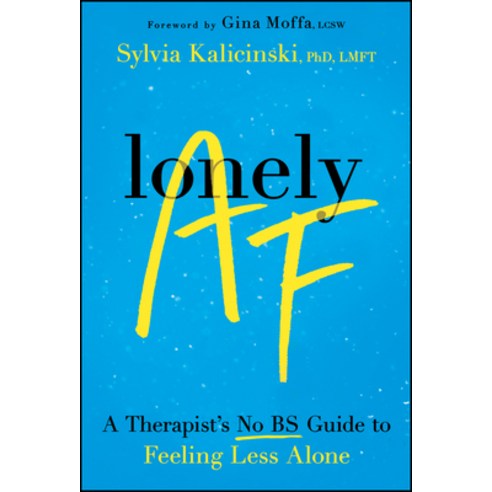 (영문도서)Lonely AF: A Therapist's No-Bs Guide to Feeling Less Alone Paperback, Jossey-Bass, English, 9781394345564