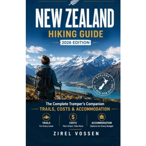 (영문도서)New Zealand Hiking Guide 2026 Edition: The Complete Tramper's Companion Trails ... Paperback, Independently Published, English, 9798199141963