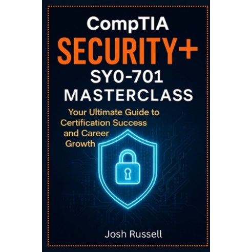 (영문도서)CompTIA Security+ SY0-701 Masterclass: Your Ultimate Guide to Certification Succ... Paperback, Independently Published, English, 9798289801333