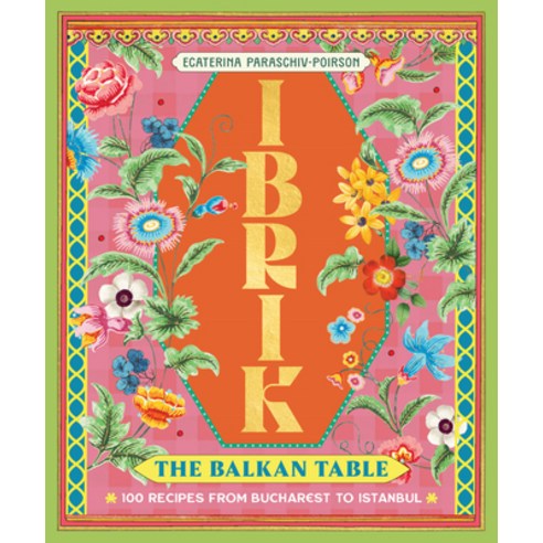 (영문도서)Ibrik: The Balkan Table: 100 Recipes from Bucharest to Istanbul Hardcover, Smith Street Books, English, 9781923239777