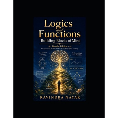 (영문도서)Logics and Functions: Building Blocks of Mind: A Four-Book First-Principles Bund... Paperback, Independently Published, English, 9798197316530