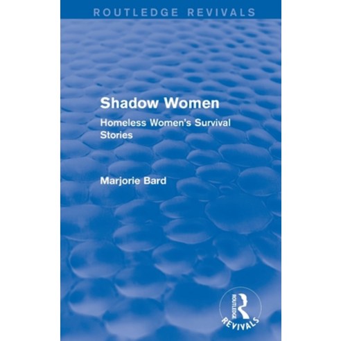 (영문도서)Shadow Women (Routledge Revivals): Homeless Women's Survival Stories Paperback, Routledge, English, 9781138687899