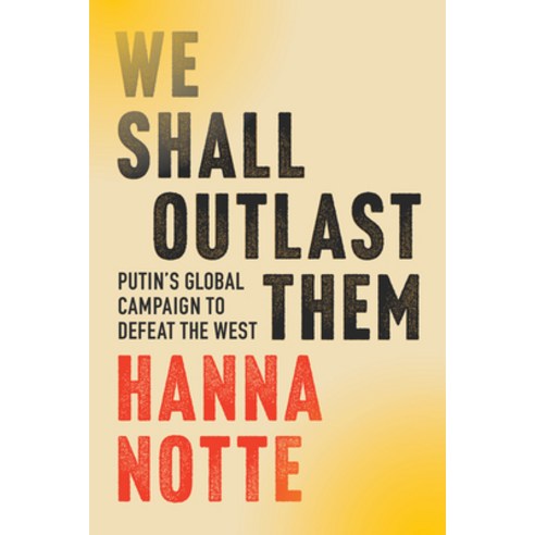 (영문도서)We Shall Outlast Them: Putin's Global Campaign to Defeat the West Hardcover, W. W. Norton & Company, English, 9781324117018