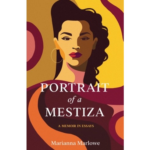 (영문도서)Portrait of a Mestiza: A Memoir in Essays Paperback, She Writes Press, English, 9798896361008