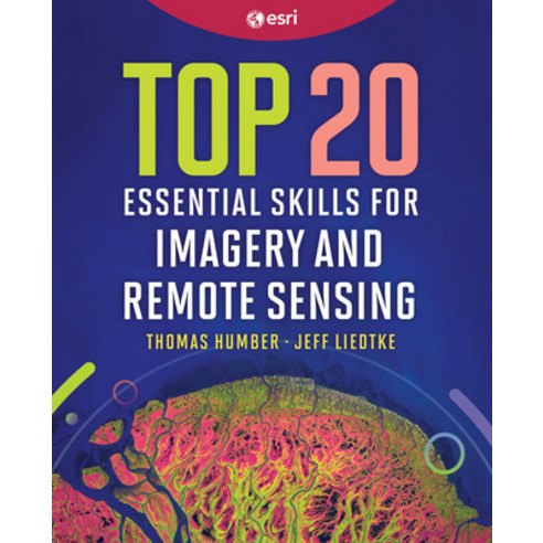 (영문도서)Top 20 Essential Skills for Imagery and Remote Sensing Paperback, Esri Press, English, 9781589488212