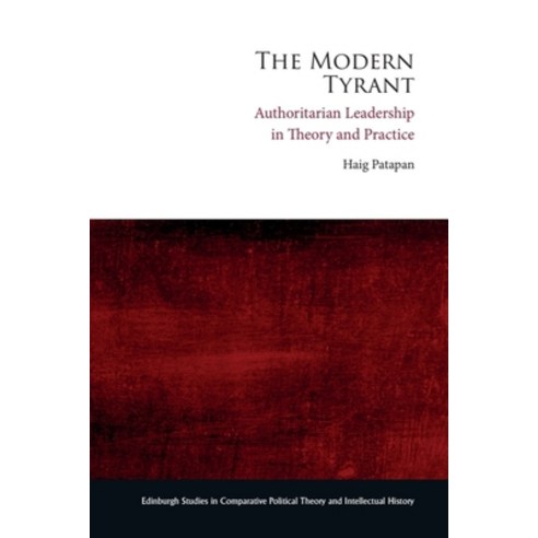 (영문도서)The Modern Tyrant: Authoritarian Leadership in Theory and Practice Hardcover, Edinburgh University Press, English, 9781399556200