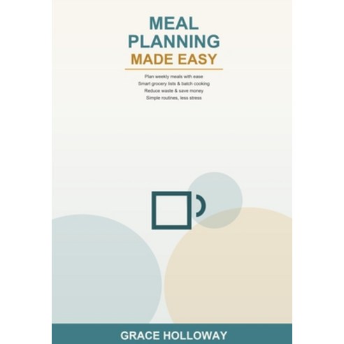 (영문도서)Meal Planning Made Easy: A Beginner's Guide to Planning Weekly Meals Building S... Paperback, Independently Published, English, 9798184414751