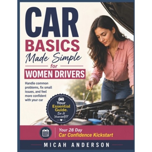 (영문도서)Car Basics Made Simple for Women Drivers: Handle common problems fix small issu... Paperback, Independently Published, English, 9798197258915