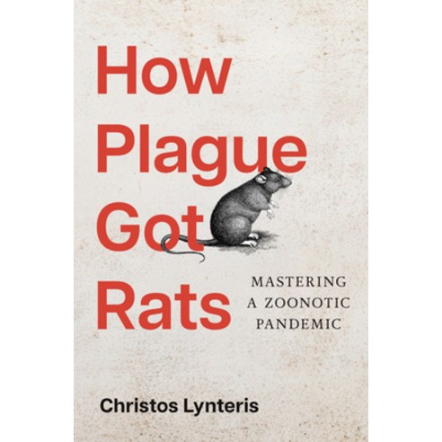 (영문도서)How Plague Got Rats: Mastering a Zoonotic Pandemic Paperback, English, 9781421454726, Johns Hopkins University Press