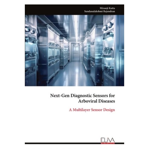 (영문도서)Next-Gen Diagnostic Sensors for Arboviral Diseases: A Multilayer Sensor Design Paperback, Eliva Press, English, 9789999325479