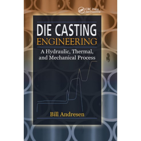 (영문도서)Die Cast Engineering: A Hydraulic Thermal and Mechanical Process Paperback, CRC Press, English, 9780367393564