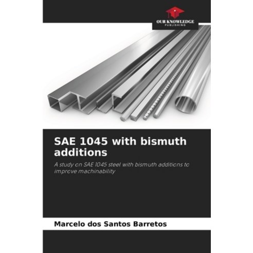 (영문도서)SAE 1045 with bismuth additions Paperback, Our Knowledge Publishing, English, 9786209423284