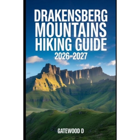 (영문도서)Drakensberg Mountains Hiking Guide 2026 - 2027: Thrilling routes guided itinera... Paperback, Independently Published, English, 9798243793100