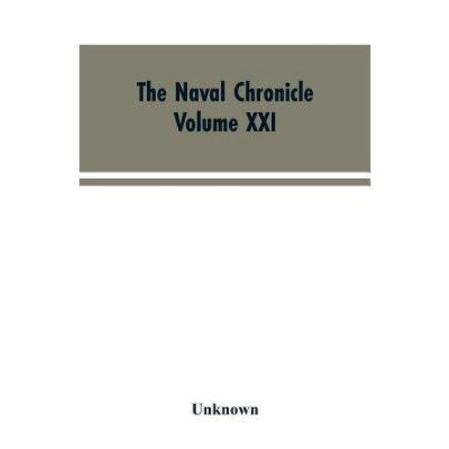 (영문도서)The Naval Chronicle: Volume XXI January-July 1809: Containing a General and Bio... Paperback, Alpha Edition, English, 9789353603960