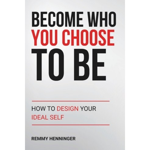 (영문도서)Become Who You Choose To Be: How to Design Your Ideal Self Paperback, Independently Published, English, 9798244144239