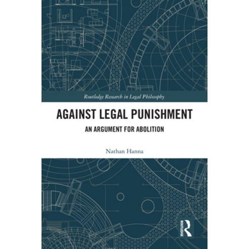 (영문도서)Against Legal Punishment: An Argument for Abolition Hardcover, Routledge, English, 9781041248286