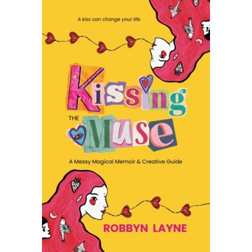 (영문도서)Kissing the Muse: A Messy Magical Memoir & Creative Guide Paperback, Kissing the Muse Press, English, 9789083637914