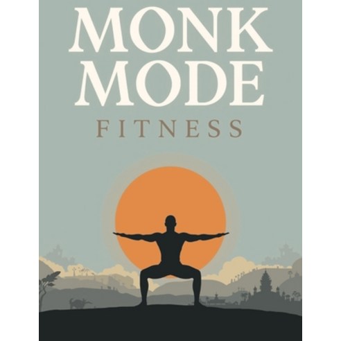 (영문도서)Monk Mode Fitness: Master Discipline Strength & Focus with Mindful Workouts for... Paperback, Independently Published, English, 9798244928570
