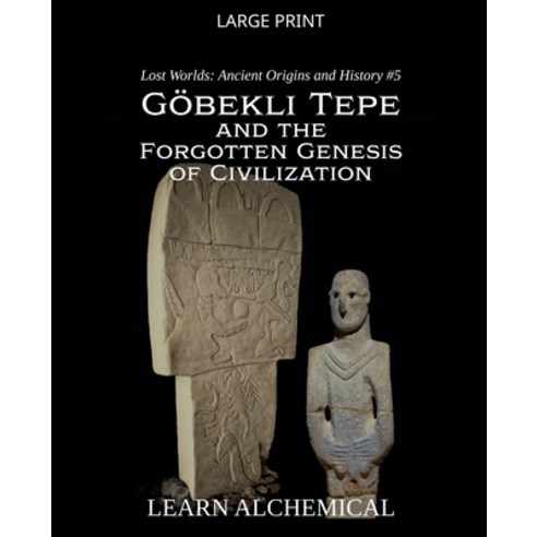 (영문도서)Göbekli Tepe and the Forgotten Genesis of Civilization Paperback, Carmichael Press, English, 9798224359998