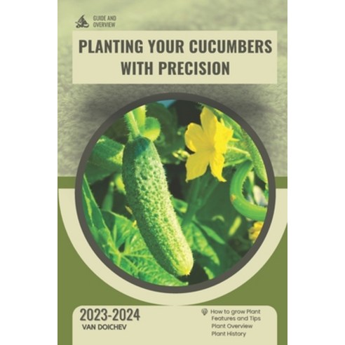 (영문도서) Planting Your Cucumbers with Precision: Guide and overview ...