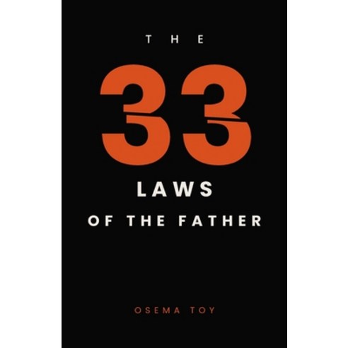 (영문도서)The 33 Laws of the Father: What a Man Must Become to Be a Father - 33 Laws on Pr... Paperback, Independently Published, English, 9798186766827