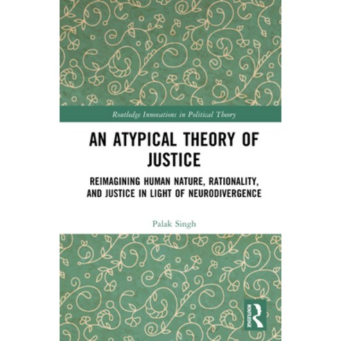 (영문도서)An Atypical Theory of Justice: Reimagining Human Nature Rationality and Justic... Hardcover, Routledge, English, 9781041159179