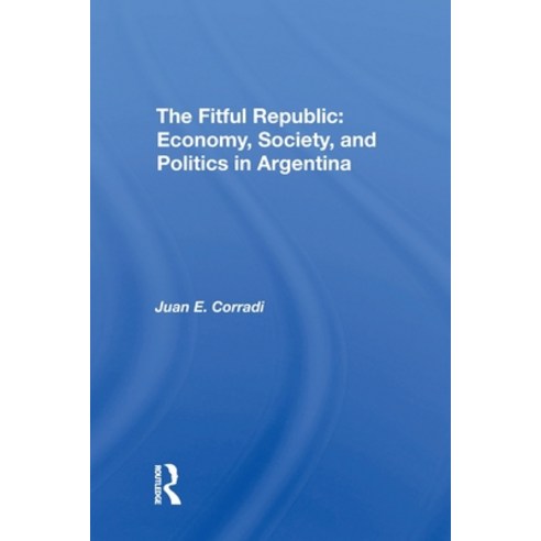 (영문도서)The Fitful Republic: Economy Society And Politics In Argentina Paperback, Routledge, English, 9780367307639
