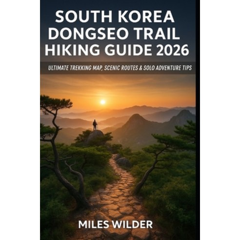 (영문도서)South Korea Dongseo Trail Hiking Guide 2026: Ultimate Trekking Map Scenic Route... Paperback, Independently Published, English, 9798274685160
