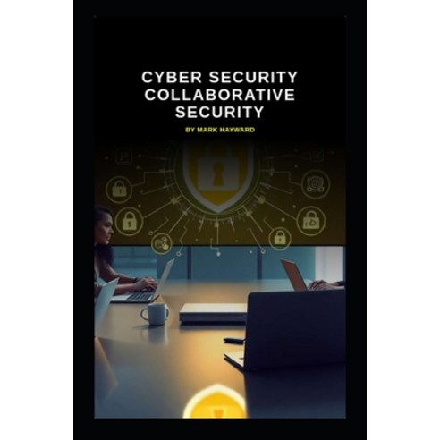 (영문도서)Cyber Security Collaborative Security Paperback, Independently Published, English, 9798243718820