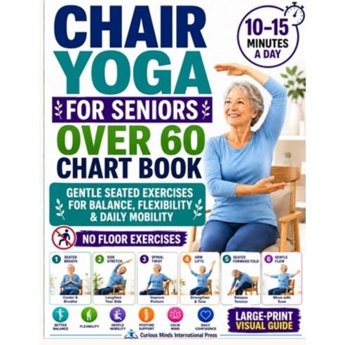 (영문도서)Chair Yoga for Seniors Over 60 Chart Book: A 28-Day Quick Visual Guide with Gent... Paperback, Curious Minds International..., English, 9781807971311