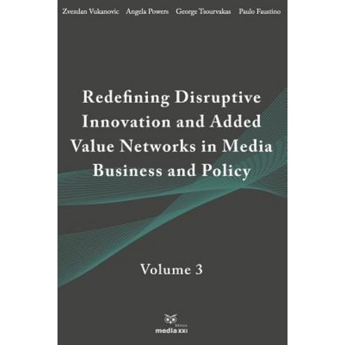 (영문도서)Redefining Disruptive Innovation & Added Value Networks in Media Business and Po... Paperback, Independently Published, English, 9781795558709
