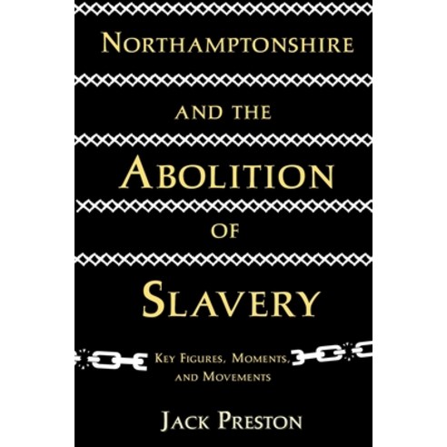 (영문도서)Northamptonshire and the Abolition of Slavery: Key Figures Movements and Moments Paperback, Kateringes Books, English, 9781068767173