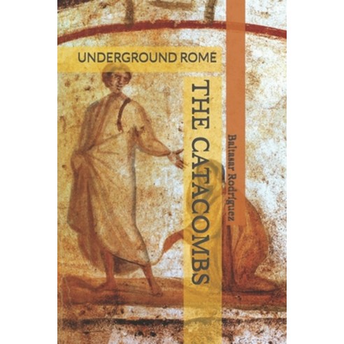 (영문도서)The Catacombs: Underground Rome Paperback, Independently Published, English, 9798241515223