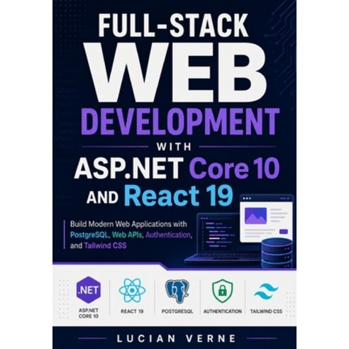 (영문도서)Full-Stack Web Development with ASP.NET Core 10 and React 19: Build Modern Web A... Paperback, Independently Published, English, 9798196172731